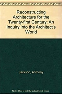 Reconstructing Architecture for the Twenty-First Century (Hardcover)