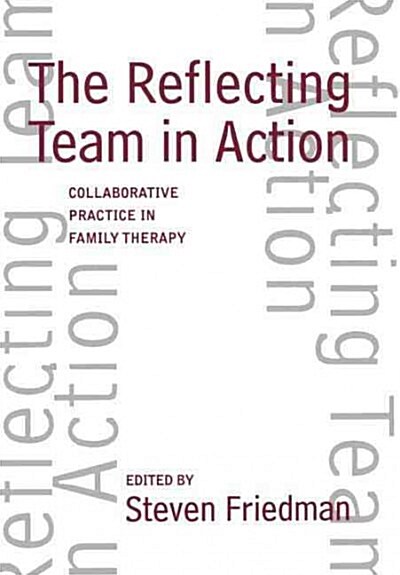 The Reflecting Team in Action: Collaborative Practice in Family Therapy (Hardcover)