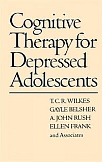 Cognitive Therapy for Depressed Adolescents (Hardcover)
