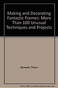 Making & Decorating Fantastic Frames (Paperback)