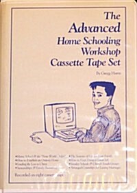 The Advanced Home Schooling Workshop (Cassette)