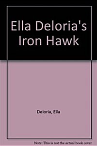 Ella Delorias Iron Hawk (Hardcover)