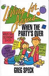 Living for Jesus When the Partys over (Paperback)