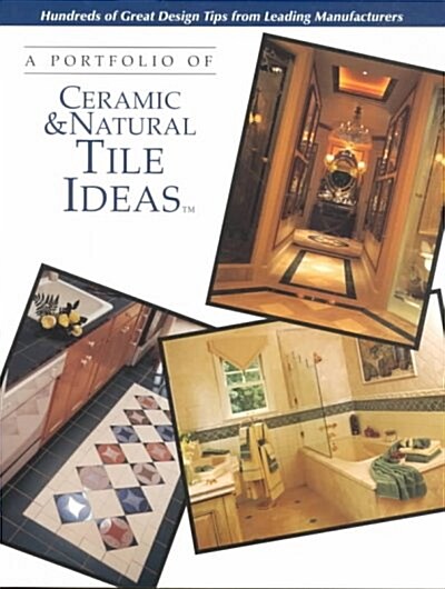 A Portfolio of Ceramic & Natural Tile Ideas (Paperback)