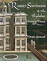 Robert Smythson and the Elizabethan Country House (Paperback, Reprint)