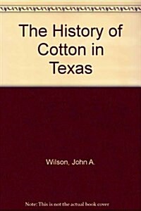 The History of Cotton in Texas (Paperback)