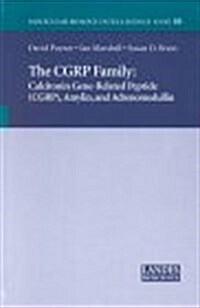The CGRP Family : Calcitonin Gene-Related Peptide (CGRP), Amylin and Adrenomedullin (Hardcover)