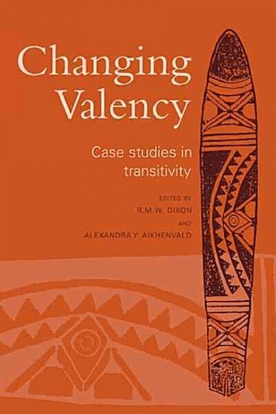 Changing Valency : Case Studies in Transitivity (Hardcover)
