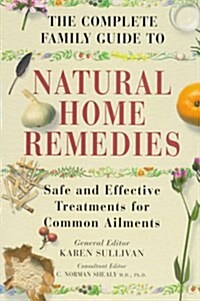 The Complete Family Guide to Natural Home Remedies (Paperback, Reissue)