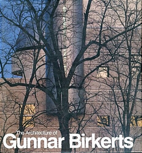 The Architecture of Gunnar Birkerts (Hardcover)