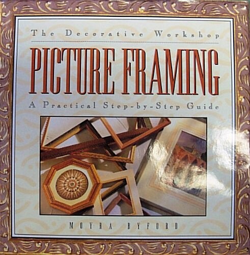 The Decorative Workshop: Picture Framing (Hardcover)