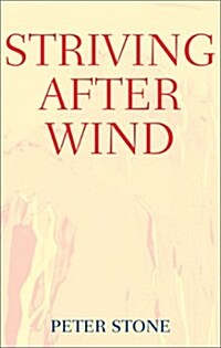 Striving After Wind (Paperback)