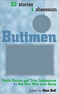 Buttmen: Erotic Stories and True Confessions by Gay Men Who Love Booty (Paperback)