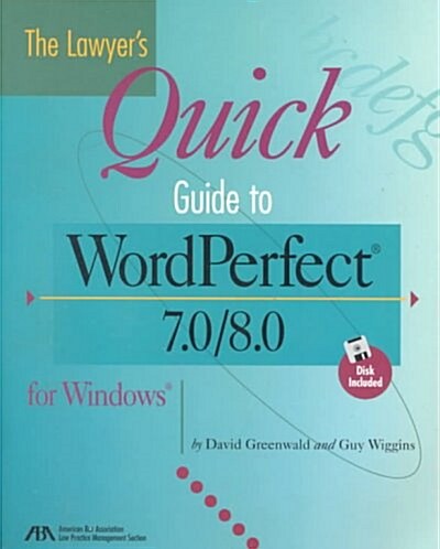 The Lawyers Quick Guide to Wordperfect 7.0/8.0 for Windows (Paperback, Diskette)