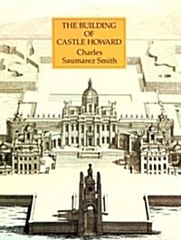 The Building of Castle Howard (Hardcover)