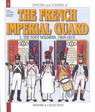 The French Imperial Guard 1804-1815 (Paperback)