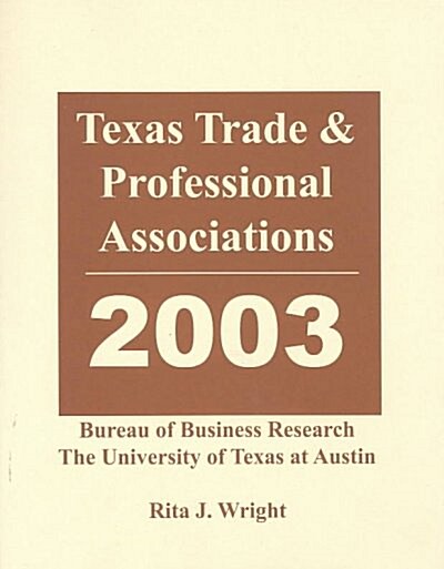 Texas Trade & Professional Associations 2003 (Paperback)