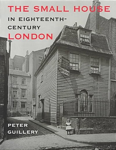 The Small House in Eighteenth-Century London (Hardcover)