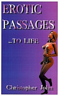 Erotic Passages...to Life (Paperback)