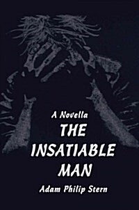 The Insatiable Man: A Novella (Paperback)