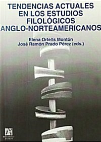 Tendencias Actuales En Los Estudios Filologicos Anglo-nortemaericanos/ Actual Tendencies in the Philosophical Anglo-northamerican (Paperback)