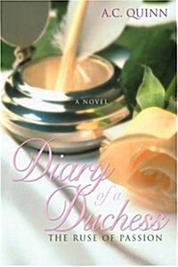 Diary of a Duchess: The Ruse of Passion (Hardcover)