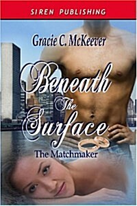 Beneath the Surface [The Matchmaker 1] (Siren Publishing Classic) (Paperback)