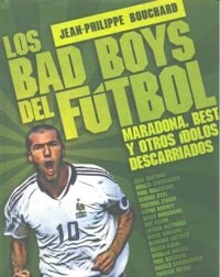 Los bad boys del futbol / The Bad Boys of Soccer (Paperback, Translation)