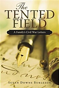 The Tented Field: A Familys Civil War Letters (Paperback)