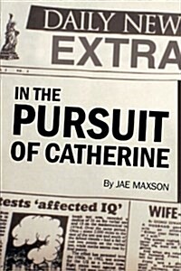 In the Pursuit of Catherine (Paperback)