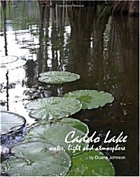 Caddo Lake: Water, Light and Atmosphere (Paperback)