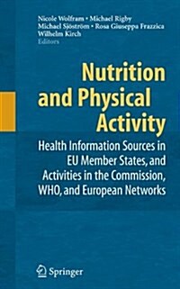 Nutrition and Physical Activity: Health Information Sources in Eu Member States, and Activities in the Commission, Who, and European Networks (Paperback)