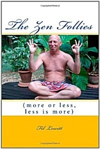 The Zen Follies: (More or Less, Less Is More) (Paperback)