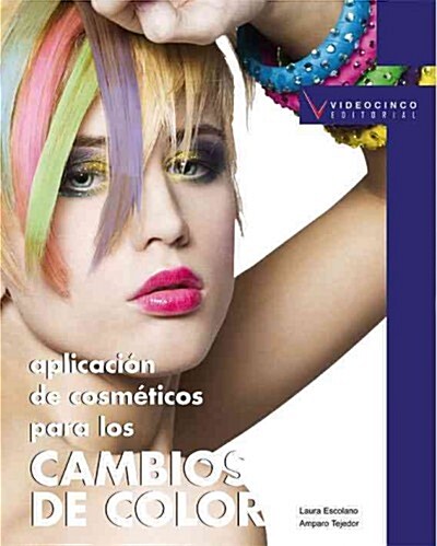 Aplicacion de cosmeticos para los cambios de color / Hair Color Application (Paperback, Illustrated)