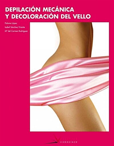Depilacion mecanica y decoloracion del vello / Mechanical Depilation and Bleaching Hair (Paperback, Illustrated)