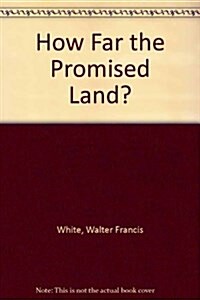 How Far the Promised Land? (Hardcover)