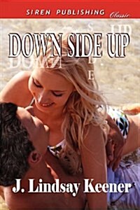 Down Side Up (Siren Publishing Classic) (Paperback)