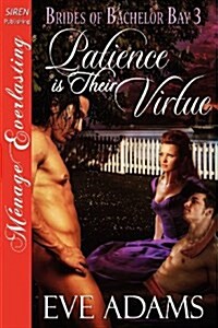 Patience Is Their Virtue [Brides of Bachelor Bay 3] [The Eve Adams Collection] (Siren Publishing Menage Everlasting) (Paperback)