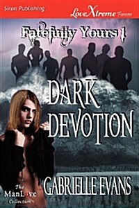 Dark Devotion [Fatefully Yours 1] (Siren Publishing Lovextreme Forever Manlove) (Paperback)
