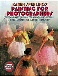 Karen Sperlings Painting for Photographers (Paperback)