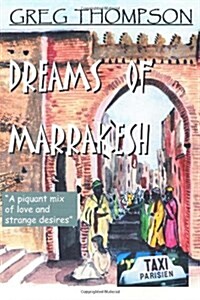 Dreams of Marrakesh: A piquant mix of love and strange desires (Paperback)