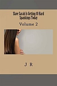 Slave Sarah Is Getting 10 Hard Spankings Today (Paperback)