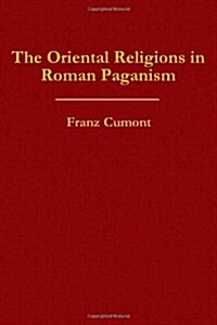 The Oriental Religions in Roman Paganism (Paperback)