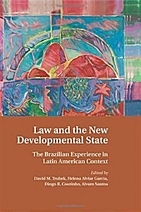 Law and the New Developmental State : The Brazilian Experience in Latin American Context (Paperback)