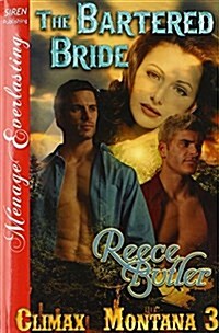 The Bartered Bride [Climax, Montana 3] (Siren Publishing Menage Everlasting) (Paperback)