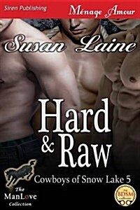 Hard & Raw [Cowboys of Snow Lake 5] (Siren Publishing Menage Amour Manlove) (Paperback)