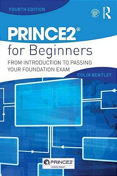 PRINCE2 For Beginners : From Introduction To Passing Your Foundation Exam (Paperback, 4 New edition)