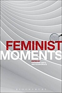 Feminist Moments : Reading Feminist Texts (Hardcover)