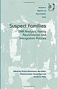 Suspect Families : DNA Analysis, Family Reunification and Immigration Policies (Hardcover, New ed)