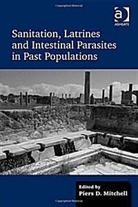 Sanitation, Latrines and Intestinal Parasites in Past Populations (Hardcover)